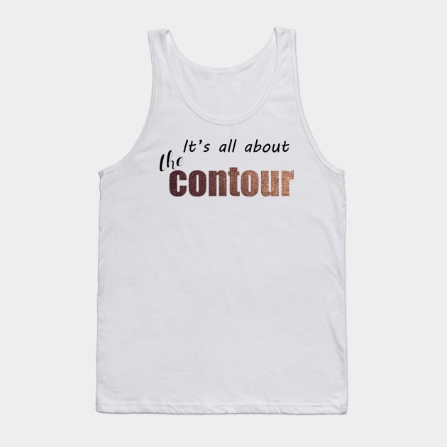 It's all about the contour Tank Top by charliecreates